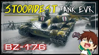 𝙎𝙏𝙊𝙊𝙋𝙄𝘿𝙀𝙎𝙏 𝙏𝙖𝙣𝙠 𝙀𝙫𝙧 --- "BZ-176" || World of Tanks