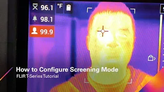 How to Configure Screening Mode on a FLIR T-Series | Elevated Skin Temperature