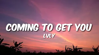 Lvly - Coming to get you (Lyrics)