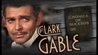 Crónica de sucesos de Clark Gable