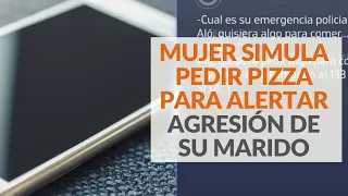 Mujer simuló pedir una pizza para alertar agresión de su marido