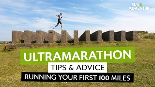 ULTRAMARATHON TIPS & ADVICE | Running Your First 100 miler | Run4Adventure