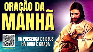 ORAÇÃO DA MANHÃ = NA PRESENÇA DO SENHOR HÁ CURA E GRAÇA