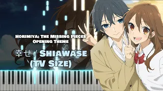 Horimiya: Piece OP 『Shiawase』 Omoinotake (TV Size) [piano]