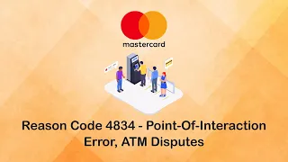 Reason Code 4834 - Point-Of-Interaction Error, ATM Disputes