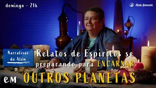 Relatos de Espiritos se preparando para Encarnar em OUTROS PLANETAS -Narrativas do Além- 20/11 21h00