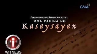 I-Witness: ‘Mga Pahina ng Kasaysayan,’ dokumentaryo ni Sandra Aguinaldo | Full Episode