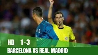 Barcelona vs Real Madrid 1-3 All Goals Highlights 13th August 2017 HD