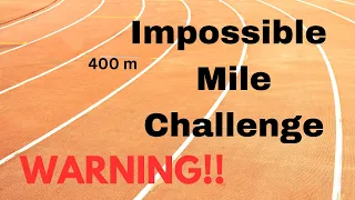 Impossible mile challenge BEWARE