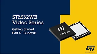 STM32WB Getting Started Series: Part 4, CubeWB