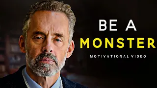 BECOME A MONSTER - Motivational Speech (Jordan Peterson)