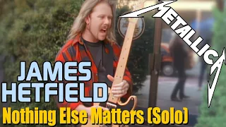 James Hetfield - Nothing Else Matters (Solo)