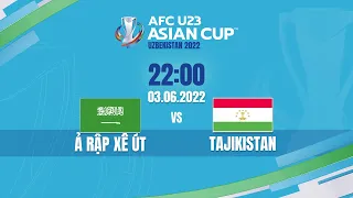 🔴 TRỰC TIẾP: U23 Ả RẬP XÊ ÚT - U23 TAJIKISTAN (BẢN ĐẸP NHẤT) | LIVE AFC U23 ASIAN CUP 2022