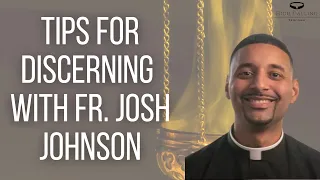 Tips for Discerning the Priesthood w/ Fr. Josh Johnson