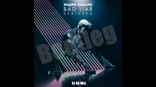 Imagine Dragons - Bad Liar -- ( Dj Da Hell - Bootleg ) Hardstyle Track