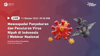 Mewaspadai Penyebaran dan Penularan Virus Nipah di Indonesia | Webinar Nasional