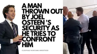 A MAN THROWN OUT BY JOEL OSTEEN'S SECURITY AS HE TRIES TO CONFRONT HIM AT LAKEWOOD CHURCH