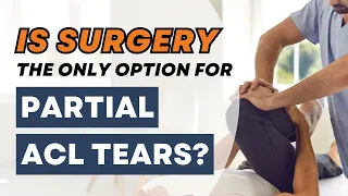 The Definitive Answer: Do Partial ACL Tears Require Surgery?