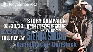 Story Campaign LIVE - 08.30.23 - PSVR2 - Crossfire Sierra Squad Gameplay w/ Gunstock