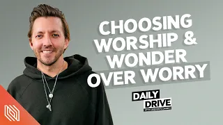 Ep. 315 🎙️ Choosing Worship & Wonder over Worry // Pastor Levi Lusko