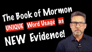 NEW Book of Mormon Evidence: Word Usage PROVES ITS Truth!