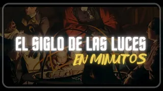 EL SIGLO DE LAS LUCES en minutos