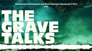 Charleston Paranormal and Real Haunted Savannah | Part One | The Grave Talks | Haunted,...