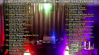 KOLEKSI LAGU POP NOSTALGIA INDONESIA TIMUR || Diana Malelak,Ellen Mamo,Tasya,Jerry BTN,Rinto Nine