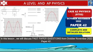 CIE A Level Physics Paper 4 | October/November 2022 | Paper 42 | 9702/42/O/N/22 | Detailed Solution