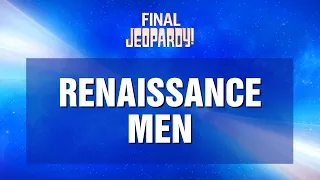 Final Jeopardy!: Renaissance Men | JEOPARDY!