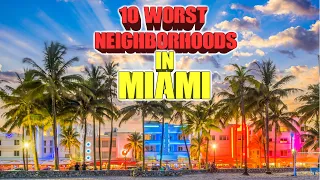 10 worst neighborhoods in Miami, Florida