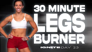 30 Minute Legs Burnout Workout | IGNITE - Day 23