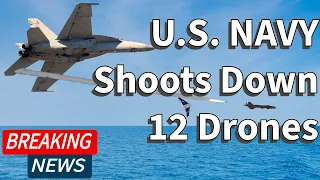 U.S. Navy Super Hornets and Ships Shoot Down 12 Houthi Drones and Missiles (Cruise/Anti-Ship)