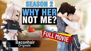 Season 2: Why Her, Not Me? FULL MOVIE | roblox brookhaven 🏡rp