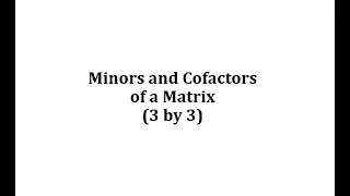 Find the Minors and Cofactors of a 3 by 3 Matrix