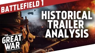 Battlefield 1 Historical Trailer Analysis I THE GREAT WAR Special