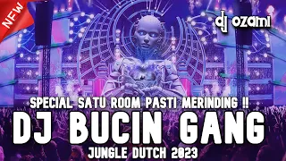 SPECIAL SATU ROOM PASTI MERINDING !!! DJ BUCIN GANG X NEW JUNGLE DUTCH 2023 FULL BASS
