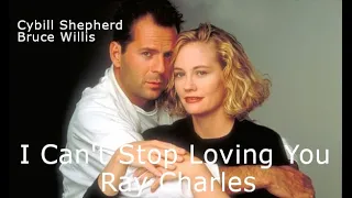 I Can't Stop Loving You - Ray Charles (B. Willis, Cybill Shepherd) - Lyrics & Traduzione in Italiano