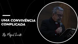 Uma conivência complicada PT1 | Bp. Miguel Incutto