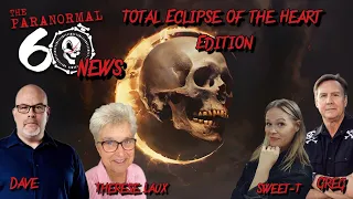 Total Eclipse of the Heart Edition - The Paranormal 60 News