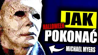 JAK POKONAĆ MICHAELA MYERSA Z FILMU "HALLOWEEN"?