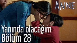 Anne 28. Bölüm - Yanında Olacağım