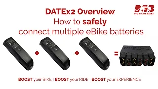 Dx2 Dx3 DATEx2 Overview: How to safely connect multiple eBike batteries