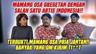 PERNYATAAN MAMANG OSA TENTANG SALAH SATU ARTIS!!