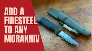 Mora knife sheath hack add a firesteel to any Morakniv