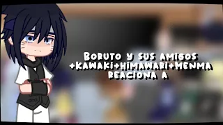 Boruto y sus amigos [+Menma +himawari+Kawaki] reacciona a... parte 2