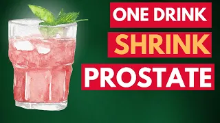 Just One Drink To Shrink Your Prostate!