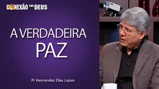 A verdadeira paz - Pr Hernandes Dias Lopes