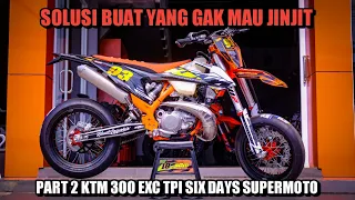 KTM 300 EXC TPI SIX DAYS SUPERMOTO TUNNING PROJECT Streat legal Riding Harian