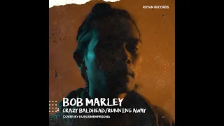 Bob Marley - Crazy Baldhead / Running Away - Cover by Kurusmempesona